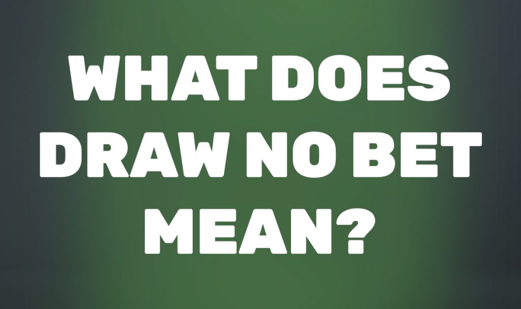 Draw No Bet explained - What does it mean